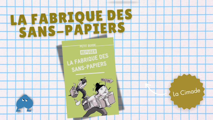 LA CIMADE - PETIT GUIDE "La fabrique des Sans-Papiers"